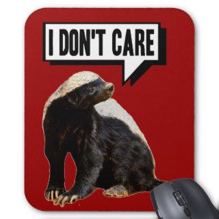 Funny  Honey Badger  I DON'T CARE Mouse Pad