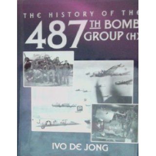487th Bomb Group Ivo De Jong, Turner Publishing 9781596520189 Books