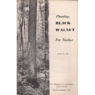 Planting Black Walnut For Timber Revised Leaflet No.487 F. Bryan Clark Books