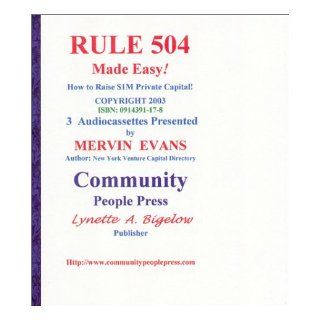 RULE 504 Made Easy How to Raise $1, 000, 000 Private Capital Mervin L Evans 9780914391173 Books