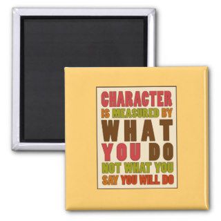 Character is Measured by Action Quote Magnet
