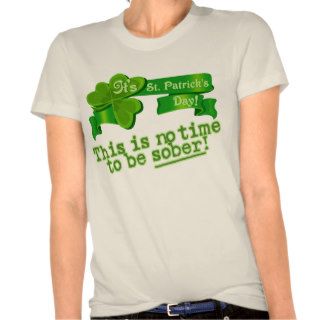This Is No Time To Be Sober Shirts