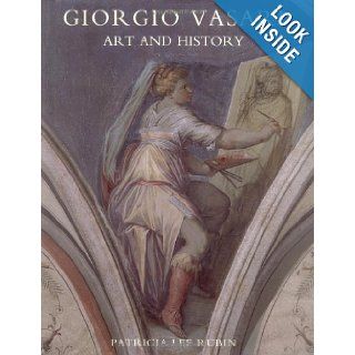 Giorgio Vasari Art and History Patricia Lee Rubin 9780300049091 Books