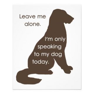 Leave Me Alone I'm Only Speaking To My Dog Today Full Color Flyer