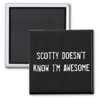 scotty doesn't know i'm awesome magnets