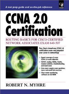 CCNA 2.0 Certification Routing Basics for Cisco Certified Network Associates Exam 640 507 Robert N. Myhre 9780130903082 Books