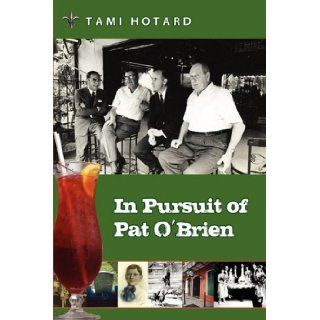 In Pursuit of Pat O'Brien Tami Hotard 9780615316796 Books