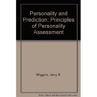 Personality and Prediction Principles of Personality Assessment Jerry S. Wiggins 9780394347868 Books