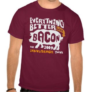Everything is Better W/Bacon, Indulgence Tour 2009 T shirts