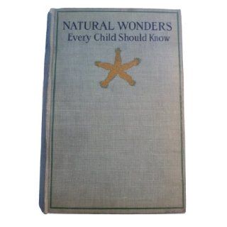 Natural Wonders (Every Child Should Know) Edwin Tenney Brewster Books