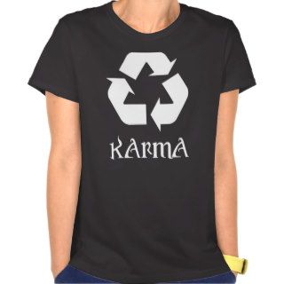Karma Recycle What Goes Around Comes Around Tee Shirt