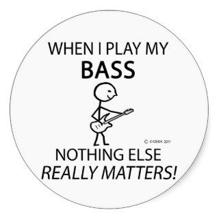 Bass Nothing Else Matters Round Stickers