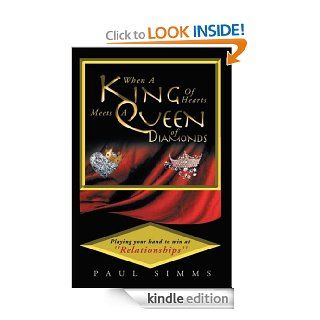 When A King Of Hearts Meets A Queen Of Diamonds Playing your hand to win at ''relationships'' eBook Paul Simms Kindle Store