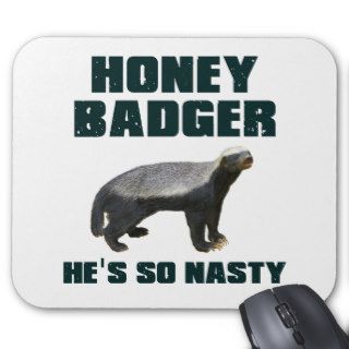 Honey Badger He's So Nasty Mouse Pad