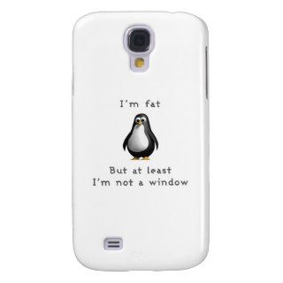 I am fat but at least I am not a window Galaxy S4 Cases