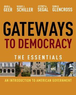 Bundle Gateways to Democracy An Introduction to American Government, Essentials + Aplia Printed Access Card (9781133295853) John G. Geer, Wendy J. Schiller, Jeffrey A. Segal, Dana K. Glencross Books