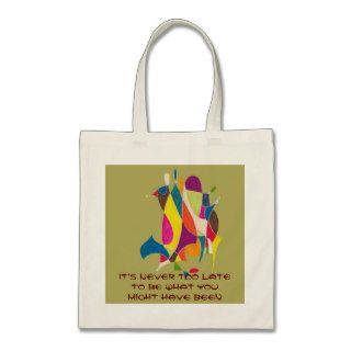 It's Never Too Late to Be What You Might Have Been Canvas Bags