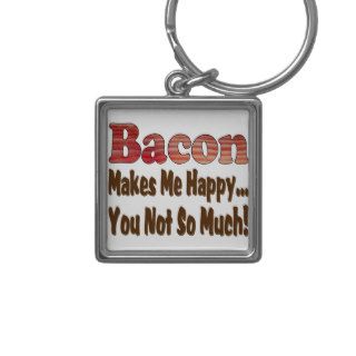 Bacon Makes Me Happy Keychains