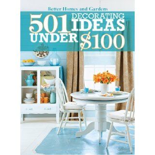501 Decorating Ideas Under $100 by Better Homes and Gardens [Better Homes & Gardens, 2010] (Paperback) Books