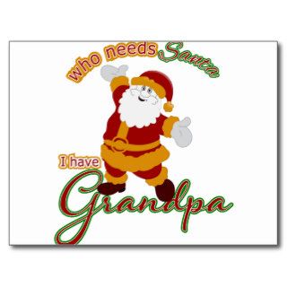 Who Needs Santa I have Grandpa Post Cards
