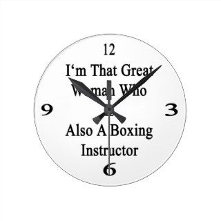 I'm That Great Woman Who Is Also A Boxing Instruct Wall Clocks