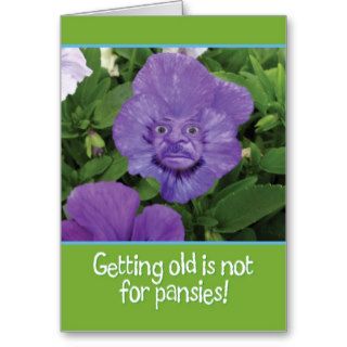 Getting Old is Not for Pansies Funny Birthday Card