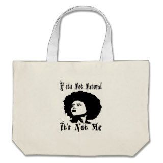 If it's Not natural It's not me by Kesa Kay Bags