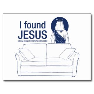 I found jesus he was behind the couch the whole ti post card