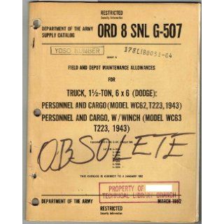 ORD 8 SNL G 507, SUPPLY CATALOG, GROUP G FIELD AND DEPOT MAINTENANCE ALLOWANCES FOR TRUCK, 1 1/2  TON, 6x6 (DODGE) PERSONNEL AND CARGO (MODEL WC62, T223, 1943); PERSONNEL AND CARGO, W/WINCH (MODEL WC63, T223, 1943) With 40 page Change 1. Department of th