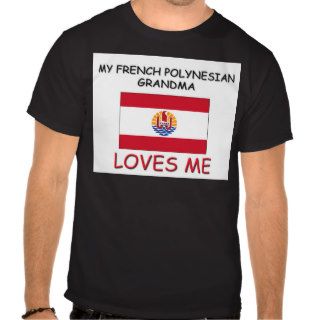 My French Polynesian Grandma Loves Me T shirt