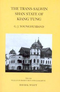 The Trans Salwin Shan State of Kiang Tung G. J. Younghusband 9789749575789 Books
