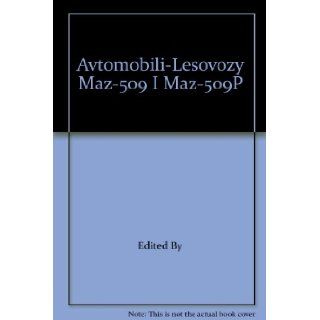 Avtomobili Lesovozy Maz 509 I Maz 509P Edited By Books