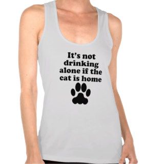 It's Not Drinking Alone If The Cat Is Home Tank