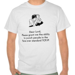Dear Lord, Grant me the abilityTCP/IP Shirts