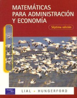 Matematicas Para Administracion y Economia (Spanish Edition) Thomas W. Hungerford, Margaret L. Lial 9789684443778 Books
