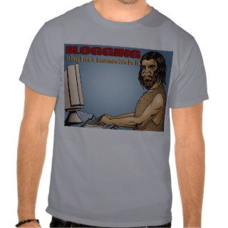 Blogging So Easy Even a Caveman Ca Do it T shirts