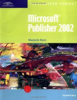 Microsoft Publisher 2002 lllustrated Essentials (Illustrated (Thompson Learning)) Marjorie S. Hunt 9780619045388 Books