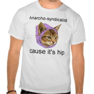 Hipster Kitty   Anarcho syndicalist cause it's hip Tee Shirts