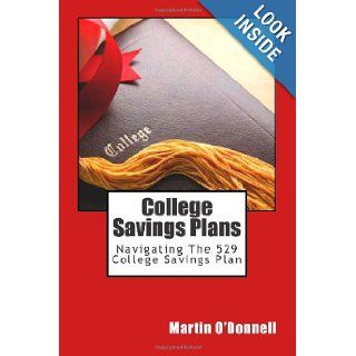 College Savings Plans Navigating The 529 College Savings Plan Martin O'Donnell 9781456415969 Books