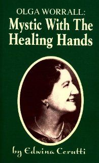Olga Worrall Mystic with the Healing Hands Edwina Cerutti 9780898041958 Books
