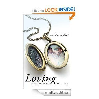 Loving When You Don't Feel Like It eBook Dr. Shon Neyland Kindle Store