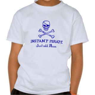 Instant Pirate Just add Rum Shirts