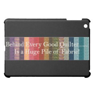 Behind every good quilter cover for the iPad mini
