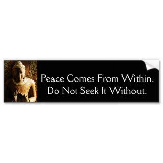 Peace comes within Budda Quotation photo Bumper Sticker