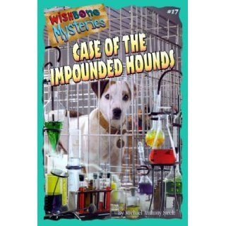 Case of the Impounded Hounds (Wishbone Mysteries) Michael Anthony Steele, Micahel Anthony Steele, Darrel Millsap 9781570645860 Books