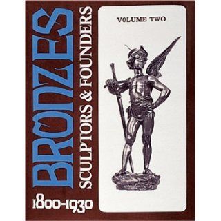 Bronzes Sculptors & Founders 1800 1930, Vol. 2 Harold Berman 9780887407017 Books