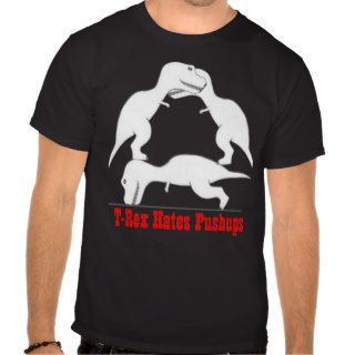 T rex hates pushups tee shirts