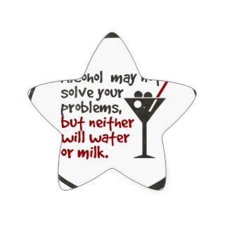 Alcohol may not solve your problems, butsticker