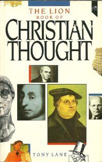 The Lion Book of Christian Thought Tony Lane 9780745920825 Books