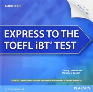 Express to the TOEFL iBT® Test Complete Audio CDs (9780132861649) Tammy LeRoi Gilbert, Dorothy Zemach Books